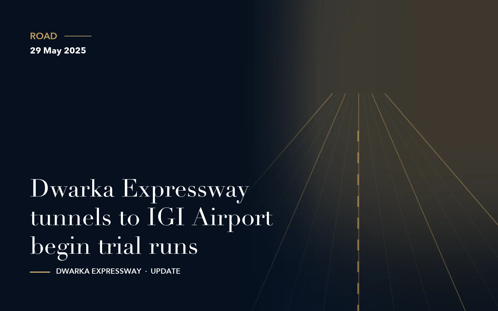 Dwarka Expressway tunnels to IGI Airport begin trial runs